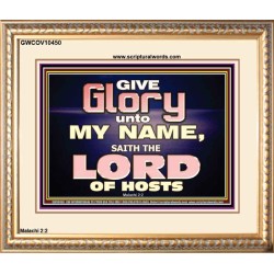 GIVE GLORY TO MY NAME SAITH THE LORD OF HOSTS  Scriptural Verse Portrait   GWCOV10450  "23x18"