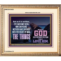 WHAT THE LORD GOD HAS PREPARE FOR THOSE WHO LOVE HIM  Scripture Portrait Signs  GWCOV10453  "23x18"