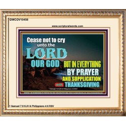 CEASE NOT TO CRY UNTO THE LORD  Encouraging Bible Verses Portrait  GWCOV10458  "23x18"