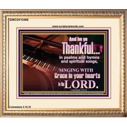 BE THANKFUL IN PSALMS AND HYMNS AND SPIRITUAL SONGS  Scripture Art Prints Portrait  GWCOV10468  "23x18"