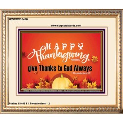 HAPPY THANKSGIVING GIVE THANKS TO GOD ALWAYS  Scripture Art Portrait  GWCOV10476  "23x18"
