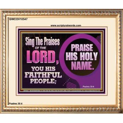 SING THE PRAISES OF THE LORD  Sciptural Décor  GWCOV10547  "23x18"