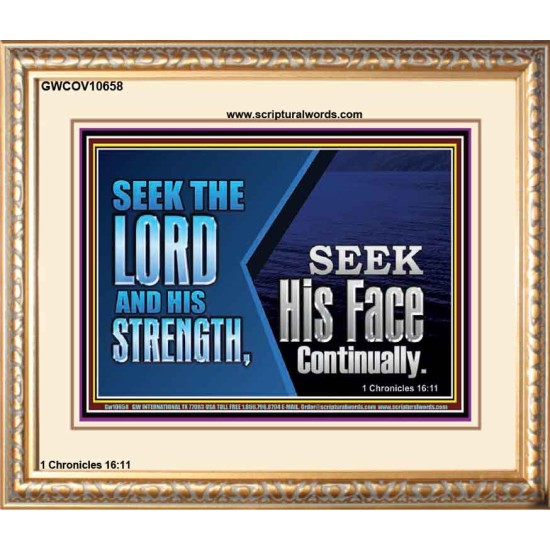 SEEK THE LORD HIS STRENGTH AND SEEK HIS FACE CONTINUALLY  Eternal Power Portrait  GWCOV10658  