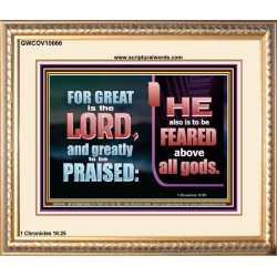 THE LORD IS TO BE FEARED ABOVE ALL GODS  Righteous Living Christian Portrait  GWCOV10666  "23x18"