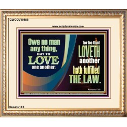 HE THAT LOVETH HATH FULFILLED THE LAW  Sanctuary Wall Portrait  GWCOV10688  "23x18"