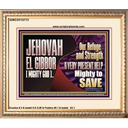 JEHOVAH EL GIBBOR MIGHTY GOD MIGHTY TO SAVE  Eternal Power Portrait  GWCOV10715  "23x18"