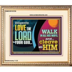 DILIGENTLY LOVE THE LORD WALK IN ALL HIS WAYS  Unique Scriptural Portrait  GWCOV10720  "23x18"