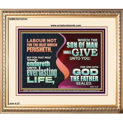 LABOUR NOT FOR THE MEAT WHICH PERISHETH  Bible Verse Portrait  GWCOV10741  "23x18"