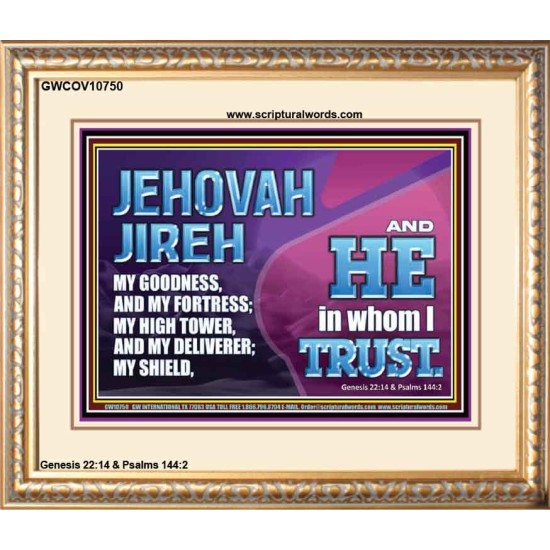 JEHOVAH JIREH OUR GOODNESS FORTRESS HIGH TOWER DELIVERER AND SHIELD  Encouraging Bible Verses Portrait  GWCOV10750  