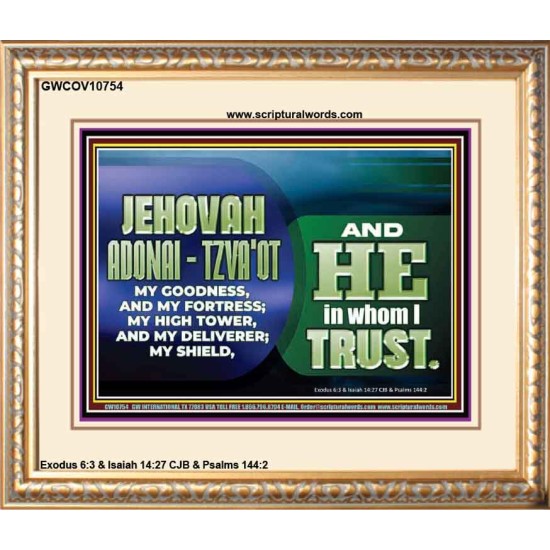 JEHOVAI ADONAI - TZVA'OT OUR GOODNESS FORTRESS HIGH TOWER DELIVERER AND SHIELD  Christian Quote Portrait  GWCOV10754  