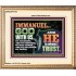 IMMANUEL..GOD WITH US OUR GOODNESS FORTRESS HIGH TOWER DELIVERER AND SHIELD  Christian Quote Portrait  GWCOV10755  "23x18"