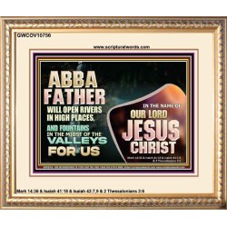 ABBA FATHER WILL OPEN RIVERS IN HIGH PLACES AND FOUNTAINS IN THE MIDST OF THE VALLEY  Bible Verse Portrait  GWCOV10756  