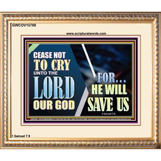 CEASE NOT TO CRY UNTO THE LORD OUR GOD FOR HE WILL SAVE US  Scripture Art Portrait  GWCOV10768  