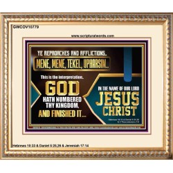 YE REPROACHES AND AFFLICTIONS MENE MENE TEKEL UPHARSIN GOD HATH NUMBERED THY KINGDOM  Christian Wall Décor  GWCOV10779  "23x18"