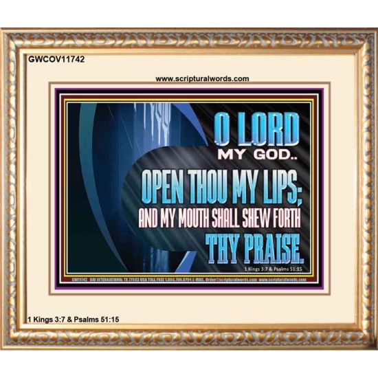 OPEN THOU MY LIPS AND MY MOUTH SHALL SHEW FORTH THY PRAISE  Scripture Art Prints  GWCOV11742  
