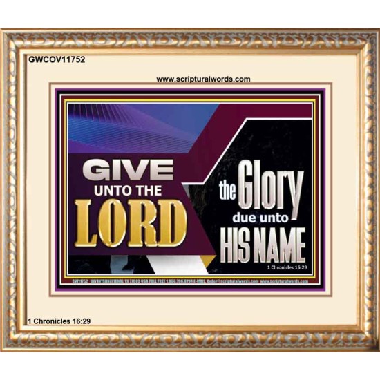 GIVE UNTO THE LORD GLORY DUE UNTO HIS NAME  Ultimate Inspirational Wall Art Portrait  GWCOV11752  
