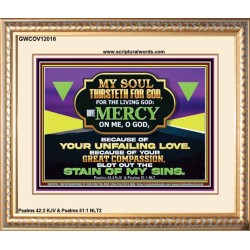 MY SOUL THIRSTETH FOR GOD THE LIVING GOD HAVE MERCY ON ME  Sanctuary Wall Portrait  GWCOV12016  "23x18"