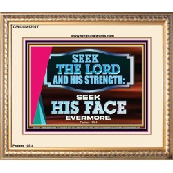 SEEK THE LORD HIS STRENGTH AND SEEK HIS FACE CONTINUALLY  Ultimate Inspirational Wall Art Portrait  GWCOV12017  "23x18"