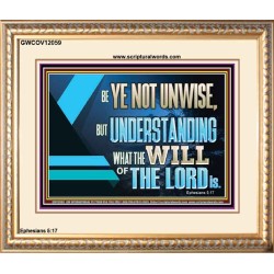 BE YE NOT UNWISE  Scripture Art Portrait  GWCOV12059  "23x18"