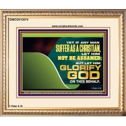 IF ANY MAN SUFFER AS A CHRISTIAN LET HIM NOT BE ASHAMED  Christian Wall Décor Portrait  GWCOV12074  "23x18"