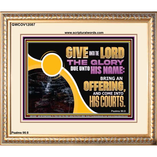 GIVE UNTO THE LORD THE GLORY DUE UNTO HIS NAME  Scripture Art Portrait  GWCOV12087  