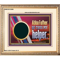 ABBA FATHER BE THOU MY HELPER  Glass Portrait Scripture Art  GWCOV12089  "23x18"