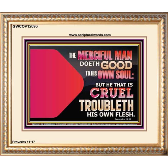 THE MERCIFUL MAN DOETH GOOD TO HIS OWN SOUL  Scriptural Wall Art  GWCOV12096  