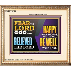 FEAR THE LORD GOD AND BELIEVED THE LORD HAPPY SHALT THOU BE  Scripture Portrait   GWCOV12106  "23x18"