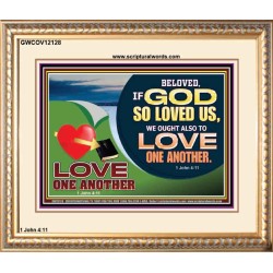GOD LOVES US WE OUGHT ALSO TO LOVE ONE ANOTHER  Unique Scriptural ArtWork  GWCOV12128  "23x18"