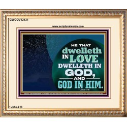 HE THAT DWELLETH IN LOVE DWELLETH IN GOD  Custom Wall Scripture Art  GWCOV12131  "23x18"