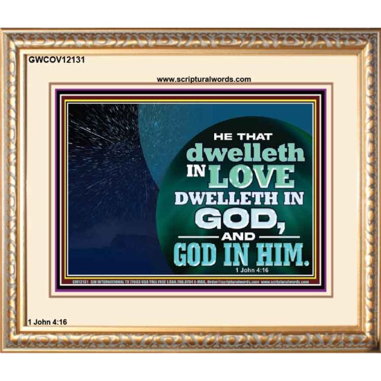 HE THAT DWELLETH IN LOVE DWELLETH IN GOD  Custom Wall Scripture Art  GWCOV12131  