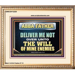 ABBA FATHER DELIVER ME NOT OVER UNTO THE WILL OF MINE ENEMIES  Unique Power Bible Picture  GWCOV12220  