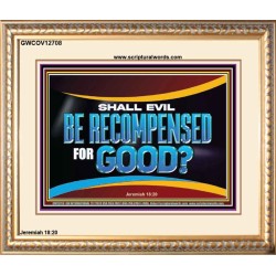 SHALL EVIL BE RECOMPENSED FOR GOOD  Scripture Portrait Signs  GWCOV12708  "23x18"