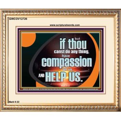 HAVE COMPASSION ON US AND HELP US  Contemporary Christian Wall Art  GWCOV12726  "23x18"