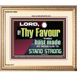 THY FAVOUR HAST MADE MY MOUNTAIN TO STAND STRONG  Modern Christian Wall Décor Portrait  GWCOV12960  "23x18"