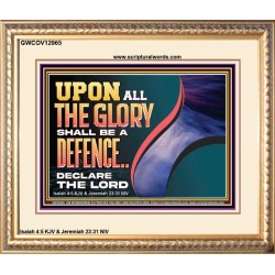 UPON ALL GLORY SHALL BE A DEFENCE  Art & Wall Décor  GWCOV12965  "23x18"