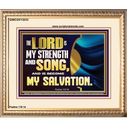 THE LORD IS MY STRENGTH AND SONG AND MY SALVATION  Righteous Living Christian Portrait  GWCOV13033  "23x18"