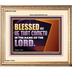 BLESSED BE HE THAT COMETH IN THE NAME OF THE LORD  Ultimate Inspirational Wall Art Portrait  GWCOV13038  "23x18"