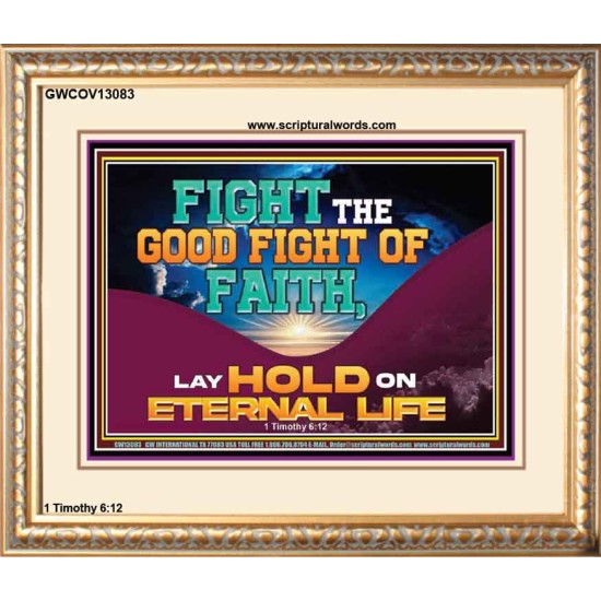 FIGHT THE GOOD FIGHT OF FAITH LAY HOLD ON ETERNAL LIFE  Sanctuary Wall Portrait  GWCOV13083  