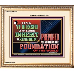 COME YE BLESSED OF MY FATHER INHERIT THE KINGDOM  Righteous Living Christian Portrait  GWCOV13088  "23x18"