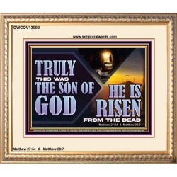 TRULY THIS WAS THE SON OF GOD HE IS RISEN FROM THE DEAD  Sanctuary Wall Portrait  GWCOV13092  "23x18"