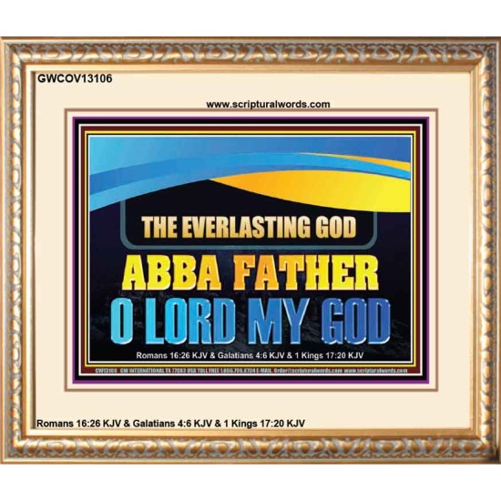 EVERLASTING GOD ABBA FATHER O LORD MY GOD  Scripture Art Work Portrait  GWCOV13106  