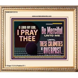 BE MERCIFUL UNTO ME UNTIL THESE CALAMITIES BE OVERPAST  Bible Verses Wall Art  GWCOV13113  "23x18"