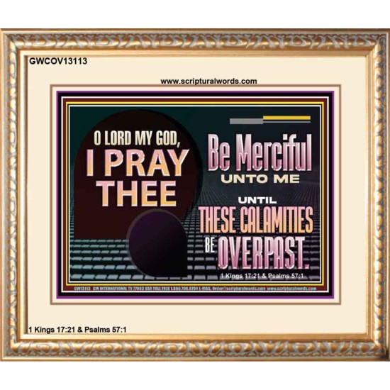 BE MERCIFUL UNTO ME UNTIL THESE CALAMITIES BE OVERPAST  Bible Verses Wall Art  GWCOV13113  