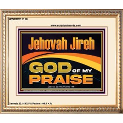JEHOVAH JIREH GOD OF MY PRAISE  Bible Verse Art Prints  GWCOV13118  "23x18"
