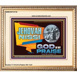 JEHOVAH NISSI GOD OF MY PRAISE  Christian Wall Décor  GWCOV13119  "23x18"
