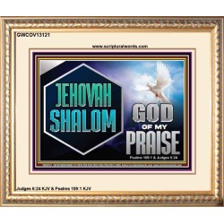 JEHOVAH SHALOM GOD OF MY PRAISE  Christian Wall Art  GWCOV13121  "23x18"