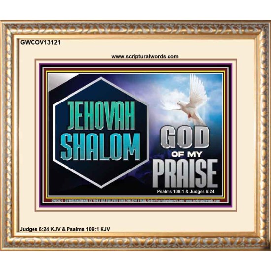 JEHOVAH SHALOM GOD OF MY PRAISE  Christian Wall Art  GWCOV13121  