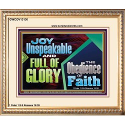 JOY UNSPEAKABLE AND FULL OF GLORY THE OBEDIENCE OF FAITH  Christian Paintings Portrait  GWCOV13130  "23x18"