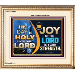 THIS DAY IS HOLY THE JOY OF THE LORD SHALL BE YOUR STRENGTH  Ultimate Power Portrait  GWCOV9542  "23x18"